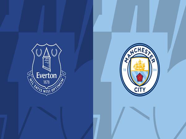 Nhận định Everton vs Man City, 03h15 ngày 28/12