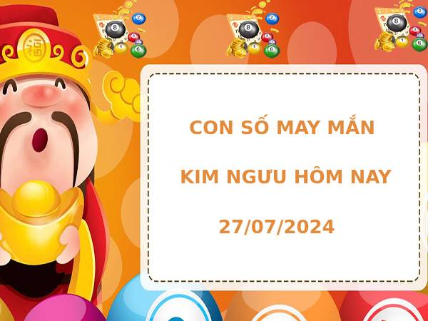 Con số may mắn cung Kim Ngưu ngày 27/7/2024 dễ trúng