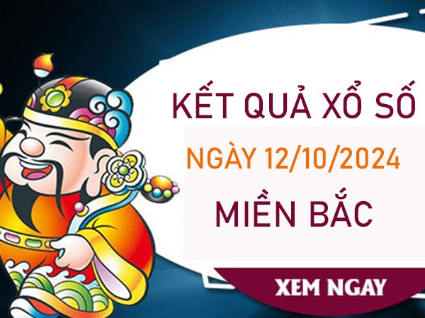 Số đẹp KQXSMB 12/10/2024 thứ 7 nhận định loto 4 số đẹp