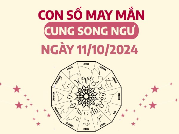 Theo dõi con số may mắn của cung Song Ngư ngày 11/10/2024