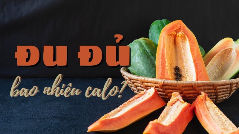 Đu đủ bao nhiêu calo?