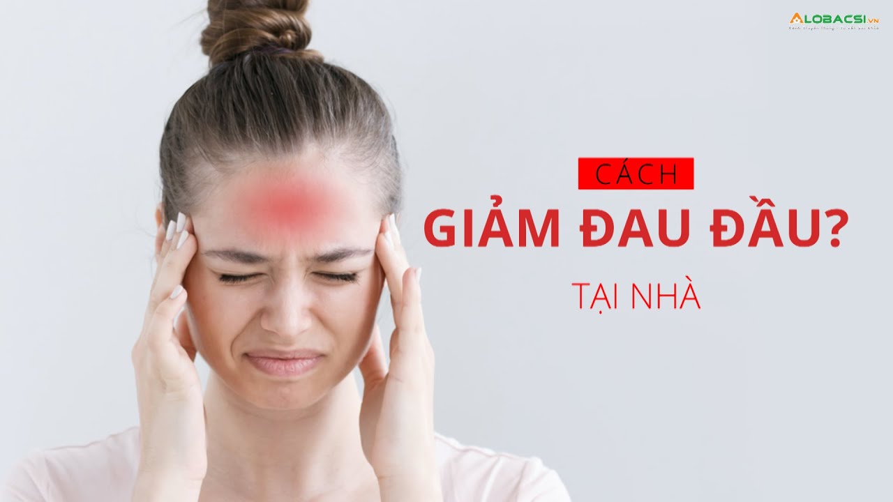 Phương pháp giảm đau đầu tại nhà