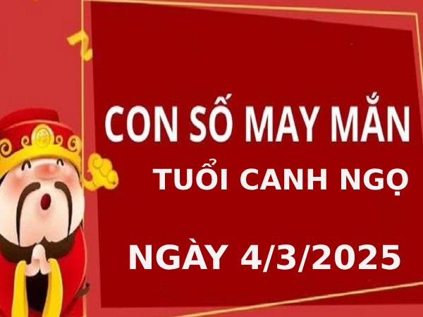 Con số may mắn tuổi Canh Ngọ 4/3/2025 theo từng phương diện