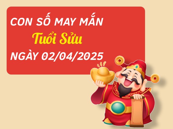 Gợi ý con số kích hoạt tài vận tuổi Sửu ngày 2/4/2025