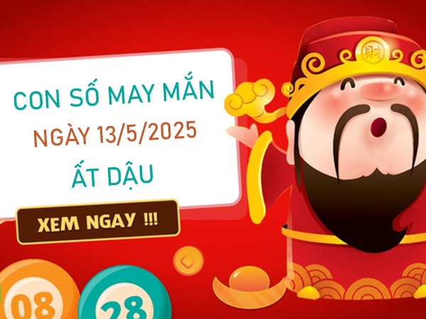 Khai phá vận mệnh với số thiêng tuổi Ất Dậu 13/5/2025