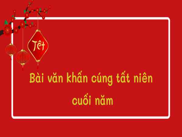 Bài văn khấn cúng tất niên ngoài sân (cúng trời đất) cuối năm Bài văn khấn cúng tất niên ngoài sân (cúng trời đất) cuối năm